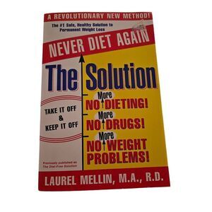 Never diet again the solution by Laurel Mellin M.A. R.D. harper Collins books is